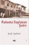 Serif Aydemir - Ruhuma Saplanan Sehir