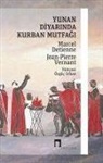 Marcel Detienne, Jean-Pierre Vernant - Yunan Diyarinda Kurban Mutfagi