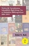 Rifat N. Bali - Türkiyede Yayimlanmis Yahudilikle Ilgili Kitap Tez ve Makaleler Bibliyografyasi 2004-2019