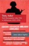 Sener sükrü Yigitler - Tunc Asker - Türk Romaninda Asker Miti ve Militarizm 1923-1938