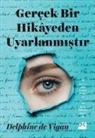 Delphine de Vigan - Gercek Bir Hikayeden Uyarlanmistir