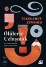 Margaret Atwood - Ölülerle Uzlasmak