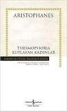 Aristophanes - Thesmophoria - Kutlayan Kadinlar