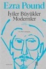 Ezra Pound - Iyiler Büyükler Modernler