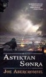 Joe Abercrombie - Astiktan Sonra