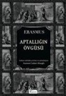 Desiderius Erasmus - Aptalligin Övgüsü Bez Ciltli
