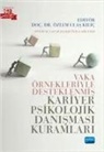 Ezgi Alabucak Cinalioglu, Esra Cohadar, Selen Demirtas Zorbaz, Zeynep Erkan Atik, Nurten Karacan Özdemir, Seval Kizildag sahin... - Vaka Örnekleriyle Desteklenmis Kariyer Psikolojik Danismasi Kuramlari