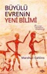 Marshall Sahlins - Büyülü Evrenin Yeni Bilimi