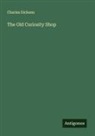Charles Dickens - The Old Curiosity Shop