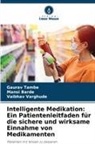 Mansi Barde, Gaurav Tambe, Vaibhav Varghude - Intelligente Medikation: Ein Patientenleitfaden für die sichere und wirksame Einnahme von Medikamenten