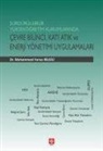 Muhammed Yunus Bilgili - Sürdürülebilir Yüksekögretim Kurumlarinda Cevre Bilinci, Kati Atik ve Enerji Yönetimi Uygulamalari