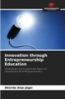 Désirée Anja Jäger - Innovation through Entrepreneurship Education