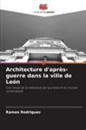 Ramos Rodriguez - Architecture d'après-guerre dans la ville de León
