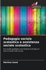 Martina Good - Pedagogia sociale scolastica e assistenza sociale scolastica