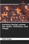 Gilbert Rüegg - Formline Design among the Haida, Tsimshian, and Tlingit