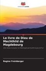 Regina Freinberger - Le livre de Dieu de Mechthild de Magdebourg