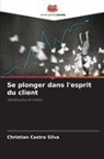 Christian Castro Silva - Se plonger dans l'esprit du client