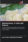 Jean Valeur Engesse Koumda - Maniocluxe, il cibo del futuro.