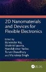 Balwinder (Niitr Raj, Tarun Chaudhary, Balwinder Raj, Shobhit Saxena, Singh Mandeep, Nandakishor Yadav - 2d Nanomaterials and Devices for Flexible Electronics