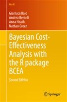 Gianluca Baio, Andrea Berardi, Nathan Green, Anna Heath, Anna et al Heath - Bayesian Cost-Effectiveness Analysis with the R package BCEA