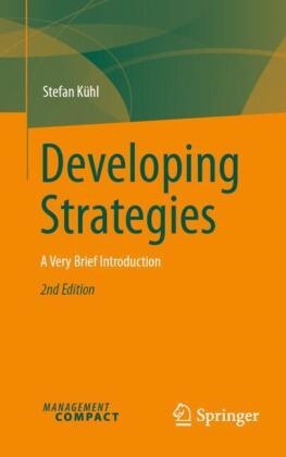 Stefan Kühl - Developing Strategies - A Very Brief Introduction