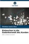 Christian Castro Silva - Eintauchen in die Gedankenwelt des Kunden