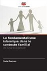 Sule Dursun - Le fondamentalisme islamique dans le contexte familial