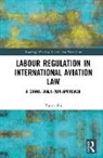 Yuran Shi - Labour Regulation in International Aviation Law