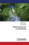 Shahide Dehghan, Hossein Gholami, Hossein Norouzi - Water Reuse for Landscaping