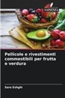 Sara Eshghi - Pellicole e rivestimenti commestibili per frutta e verdura