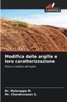 Dr. Mylarappa M., Mylarappa M., Chandruvasan S., Mr. Chandruvasan S. - Modifica delle argille e loro caratterizzazione