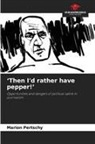 Marion Pertschy - 'Then I'd rather have pepper!'