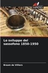 Braam de Villiers - Lo sviluppo del sassofono 1850-1950