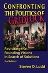 Steven O Ludd - Confronting the Politics of Gridlock, Revisiting the Founding Visions in Search of Solutions