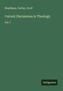 Boardman, Curtiss, SCOTT - Current Discussions in Theology Vol. I