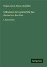 Hugo Loersch, Richard Schröder - Urkunden zur Geschichte des deutschen Rechtes