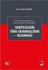 Merve Dilan Özgür - Gecici Koruma Statüsü ve Gecici Koruma Statüsündeki Suriyelilerin Türk Vatandasligini Kazanmasi