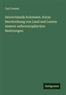 Carl Frenzel - Deutschlands Kolonieen. Kurze Beschreibung von Land und Leuten unserer außereuropäischen Besitzungen