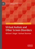 Michael C Nagel, Rachael Sharman - Virtual Autism and Other Screen Disorders