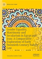 Samantha Louden-Cooke - Gender Equality, Matrimony and Secularism in Egypt and Iran: A Comparative Exploration of Early Twentieth Century Family Law