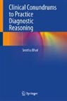 Smitha Bhat - Clinical Conundrums to Practice Diagnostic Reasoning