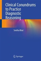 Smitha Bhat - Clinical Conundrums to Practice Diagnostic Reasoning