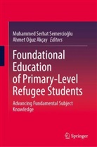 Ahmet O¿uz Akçay, Ahmet Oguz Akçay, Ahmet Oğuz Akçay, Oguz Akçay, M Serhat Semercio¿lu, Muhammed Serhat Semercioglu... - Foundational Education of Primary-Level Refugee Students