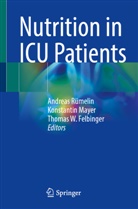 Thomas W. Felbinger, Konstantin Mayer, Andreas Rümelin, Thomas W Felbinger - Nutrition in ICU Patients