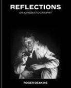 Sir Roger Deakins, Sir Roger Deakins - Reflections