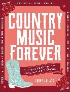 Lauren Black - Country Music Forever An A-to-Z Celebration of Icons, Songs and Stories