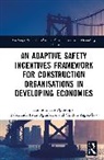 Clinton Ohis Aigbavboa, Babatunde Fatai Ogunbayo, Kunle Ogundipe, Kunle Ogunbayo Ogundipe - Adaptive Safety Incentives Framework for Construction Organisations