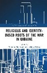 Marianna (Universita DI Modena E Reggi Napolitano, Marianna Napolitano, Federico Ruozzi - Religious and Identity-Based Roots of the War in Ukraine