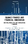 Ahmet Faruk Aysan, Mounther Barakat, Ismail Muhammad - Islamic Finance and Financial Innovation