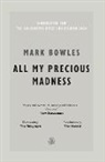 Mark Bowles, Mark Bowles - All My Precious Madness